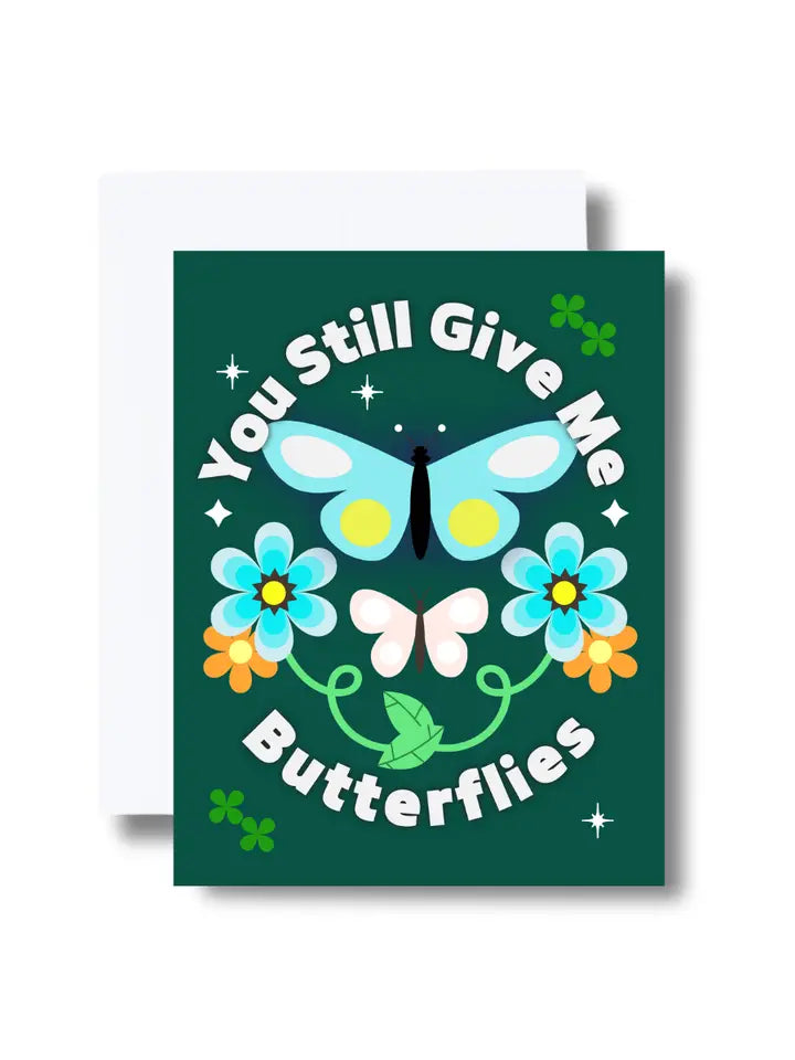 You Still Give Me Butterflies Greeting Card