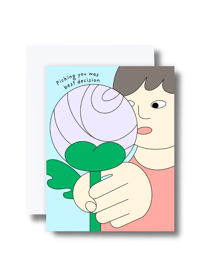 Picking You Was The Best Decision Greeting Card