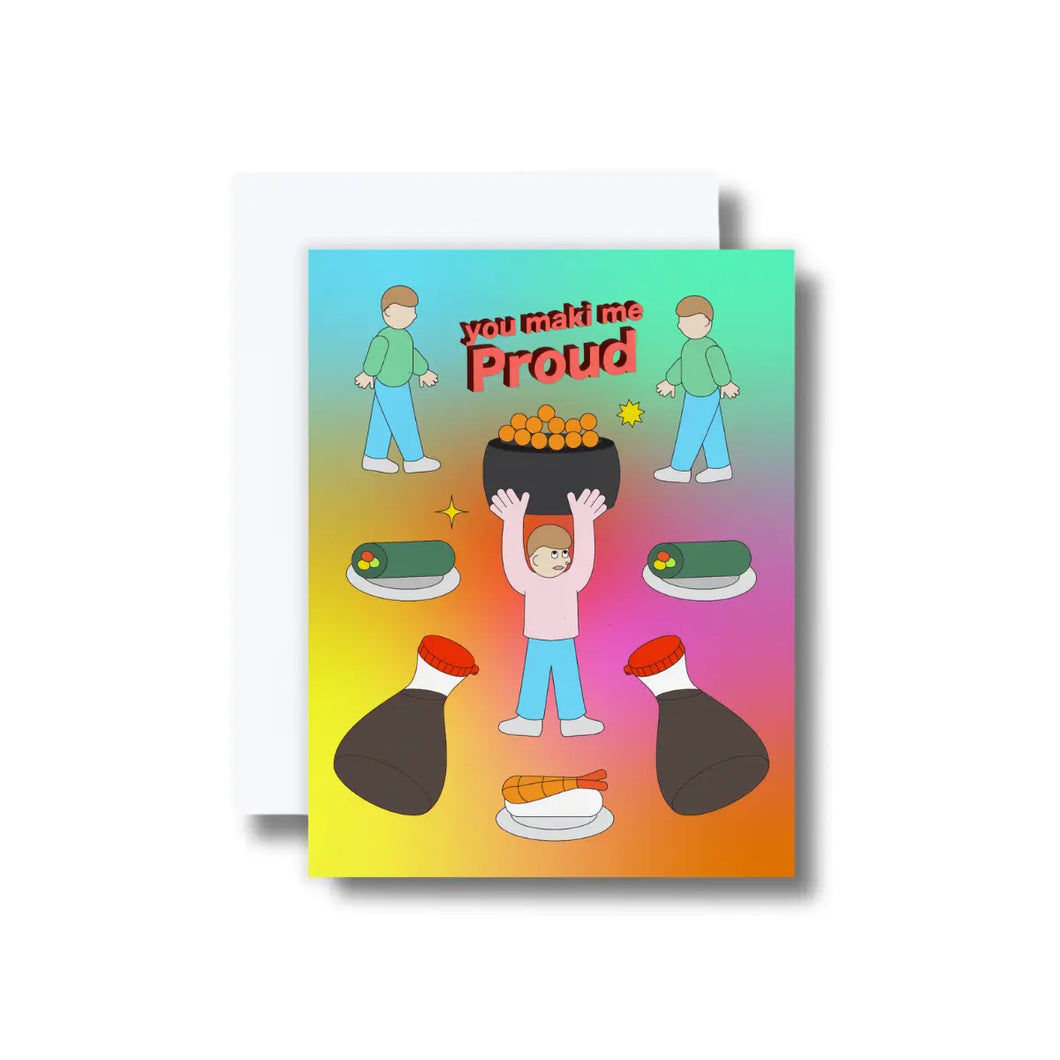 You Maki Me Proud Greeting Card