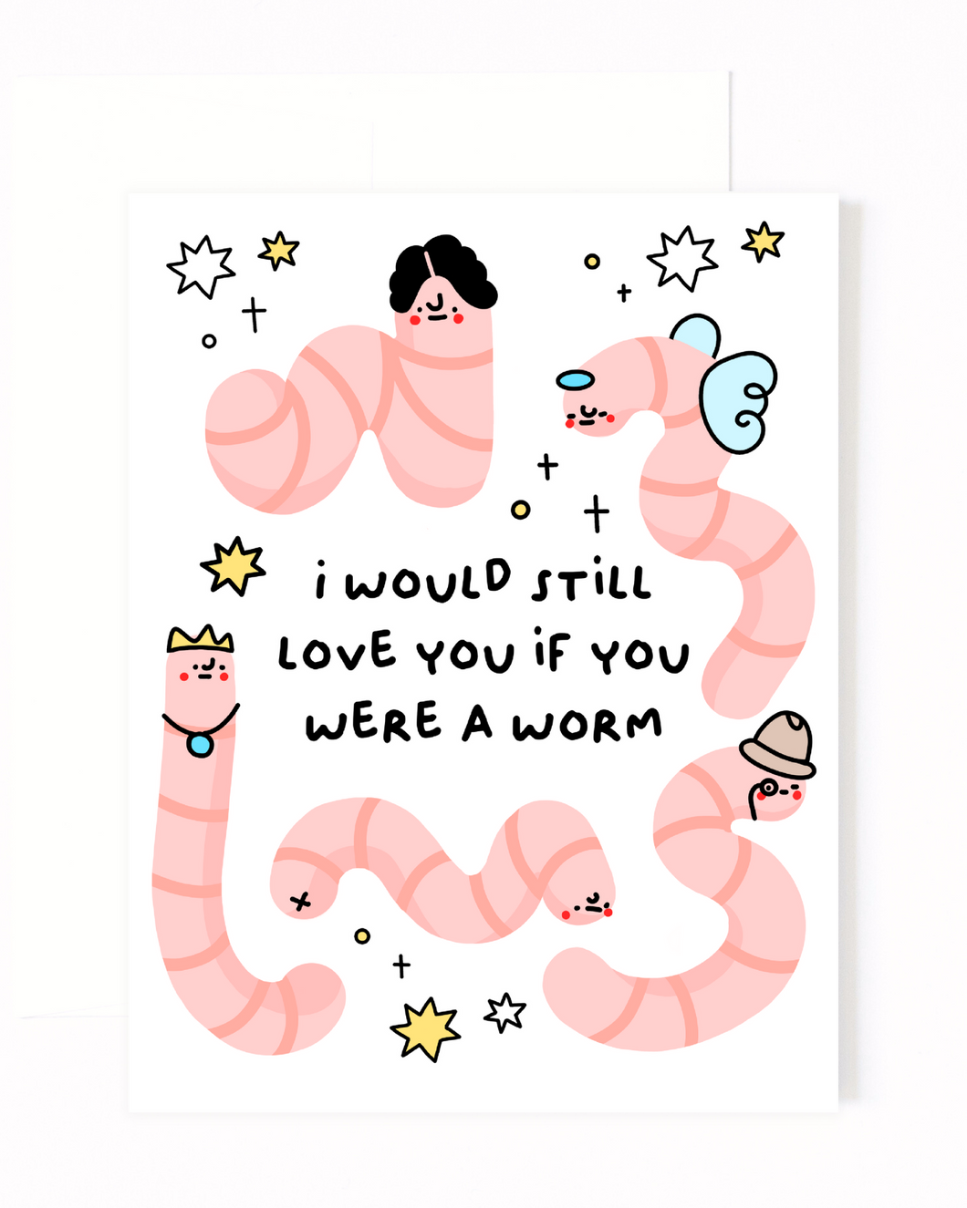 I Would Still Love You If You Were A Worm Greeting Card